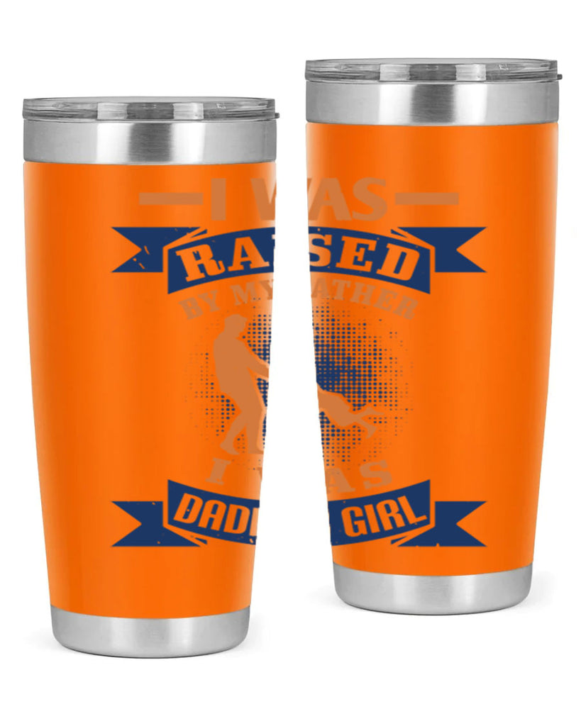 i was raised by my father 212#- fathers day- Tumbler
