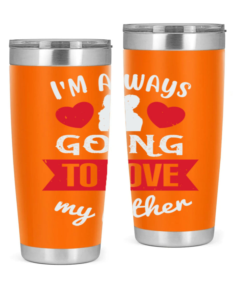 im always going to love 209#- fathers day- Tumbler