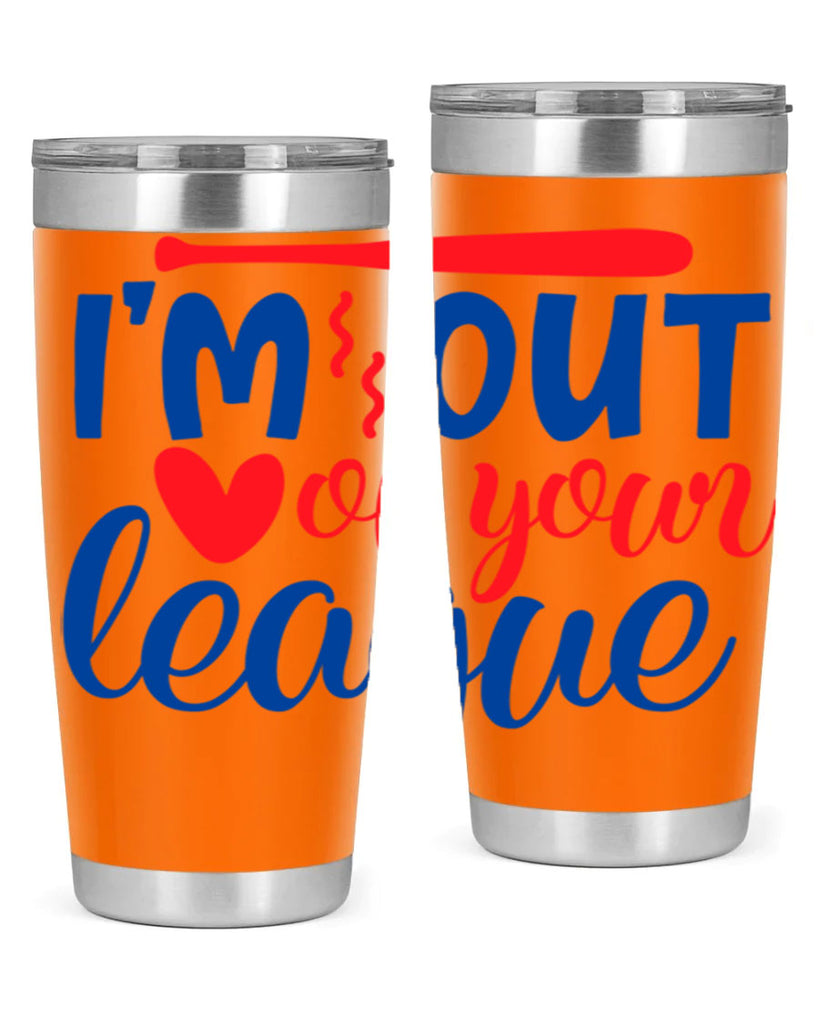 im out of your league 2070#- baseball- Tumbler