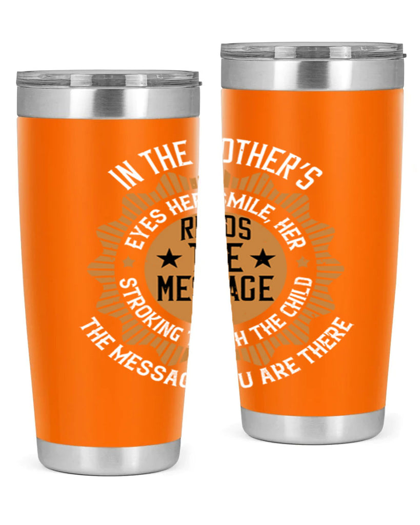 in the mother’s eyes 73#- mothers day- Tumbler