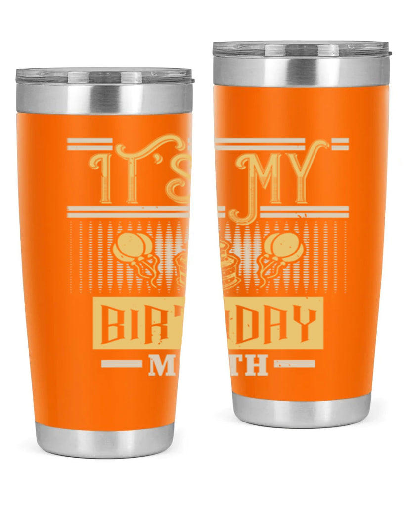 its my birthday month Style 87#- birthday- tumbler