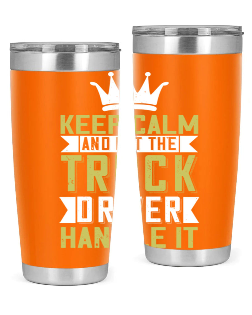 keep calm and let me the truck driver handle it Style 35#- truck driver- tumbler