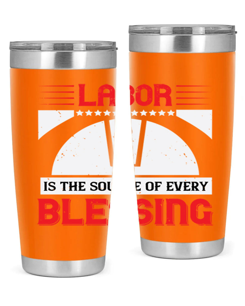 labor is the source of every blessing 29#- labor day- Tumbler