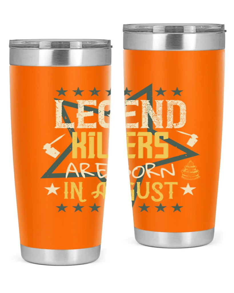 legend killers are born in august Style 64#- birthday- tumbler