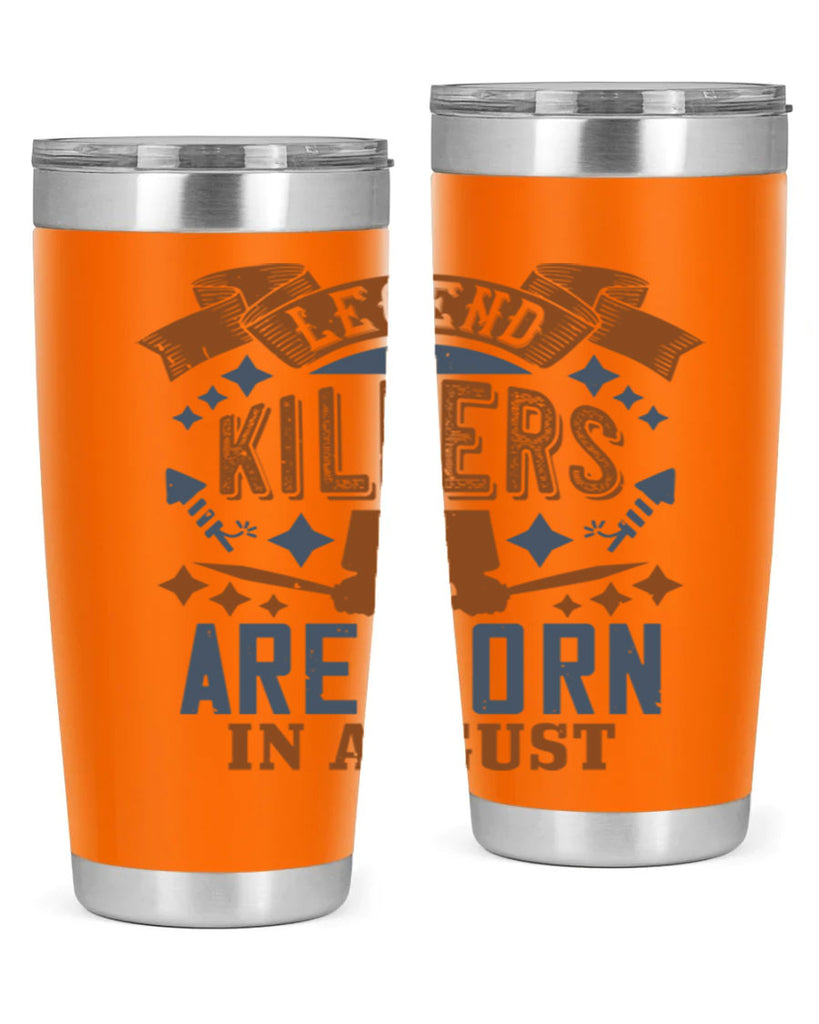 legend killers are born in august Style 66#- birthday- tumbler