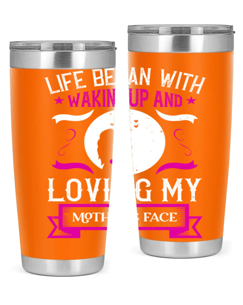 life began with waking 69#- mothers day- Tumbler