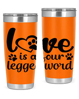 love is a four legged word Style 74#- dog- Tumbler