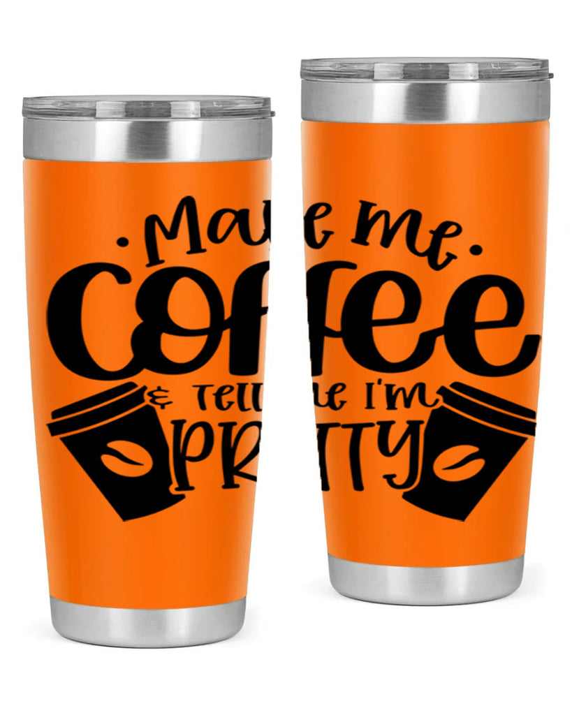 make me tell me im pretty 1#- drinking- Tumbler