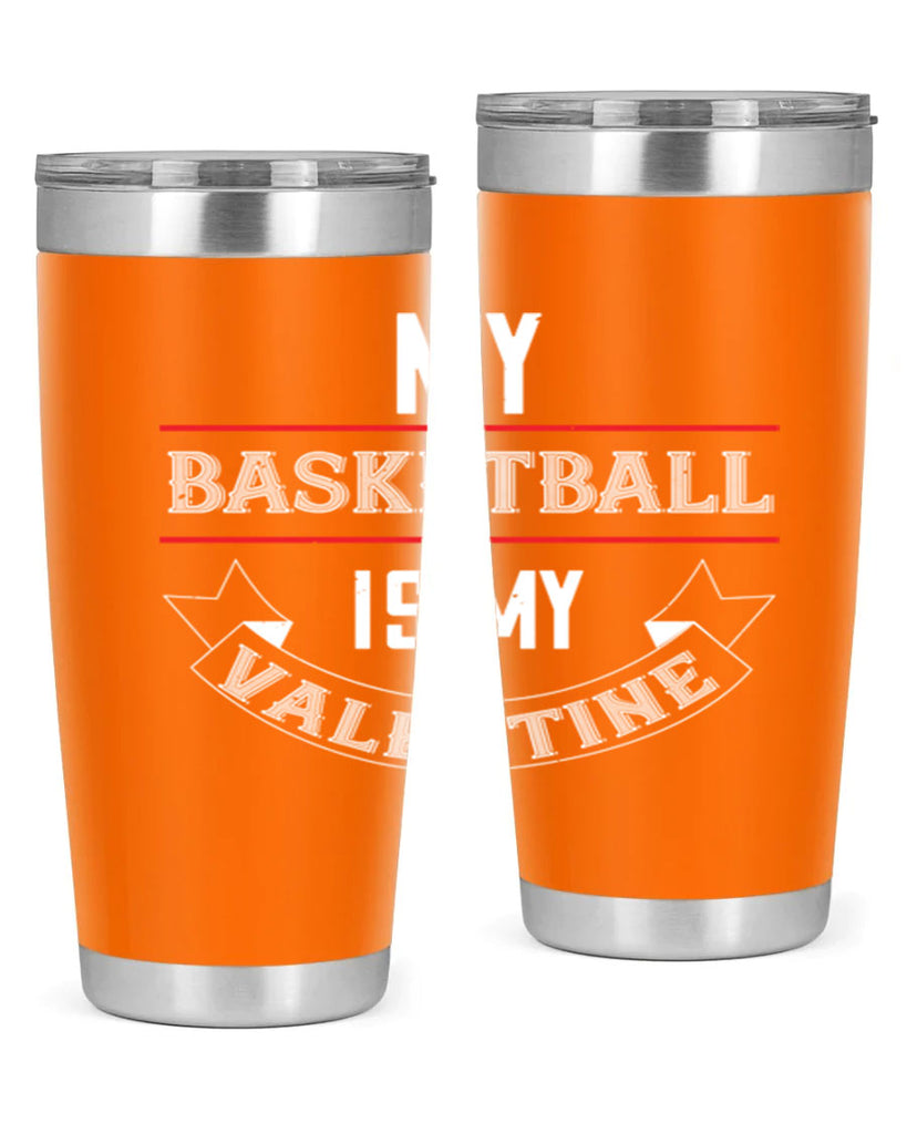 my basketball is my valentine 39#- valentines day- Tumbler