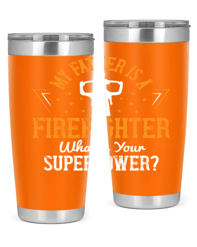 my father is a firefighter whats your superpower 214#- fathers day- Tumbler