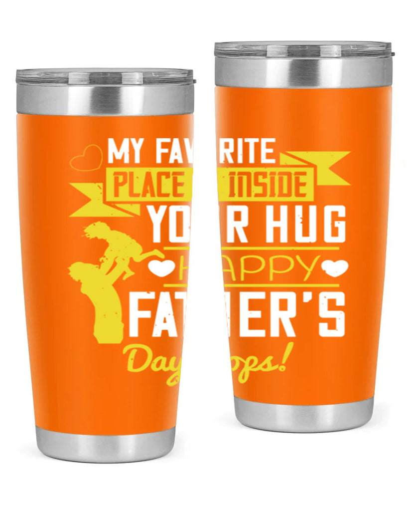 my favorite place is inside your hug happy father’s day pops 208#- fathers day- Tumbler