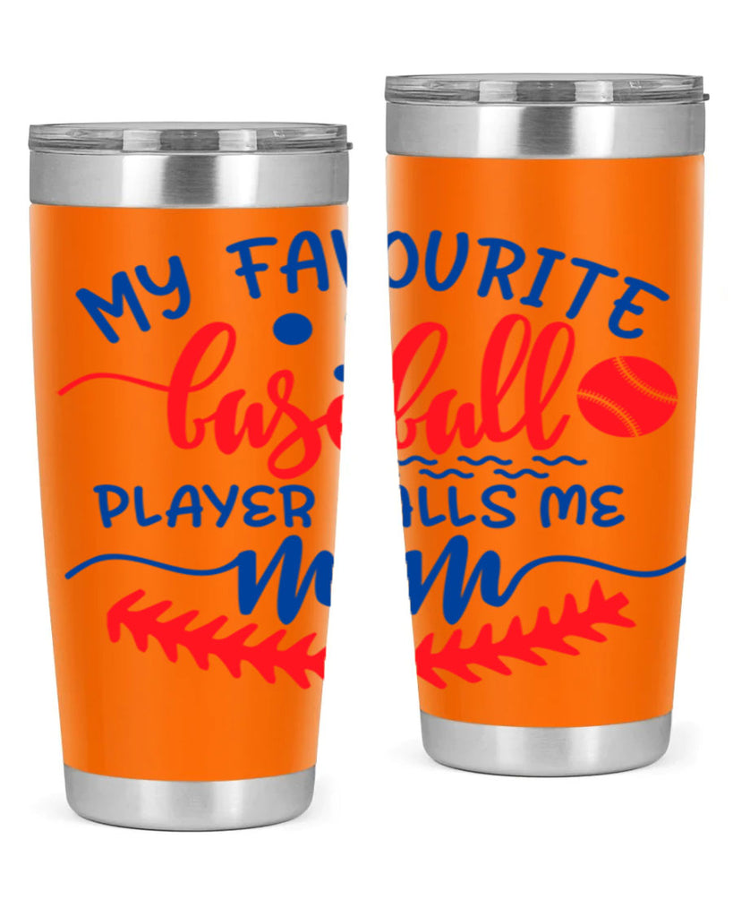 my favourite baseball player calls me mom 2051#- baseball- Tumbler