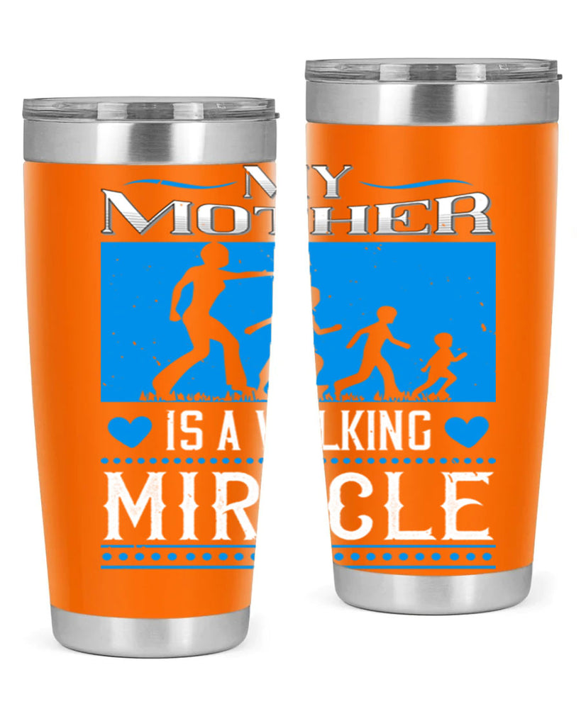 my mother is a walking miracle 45#- mothers day- Tumbler