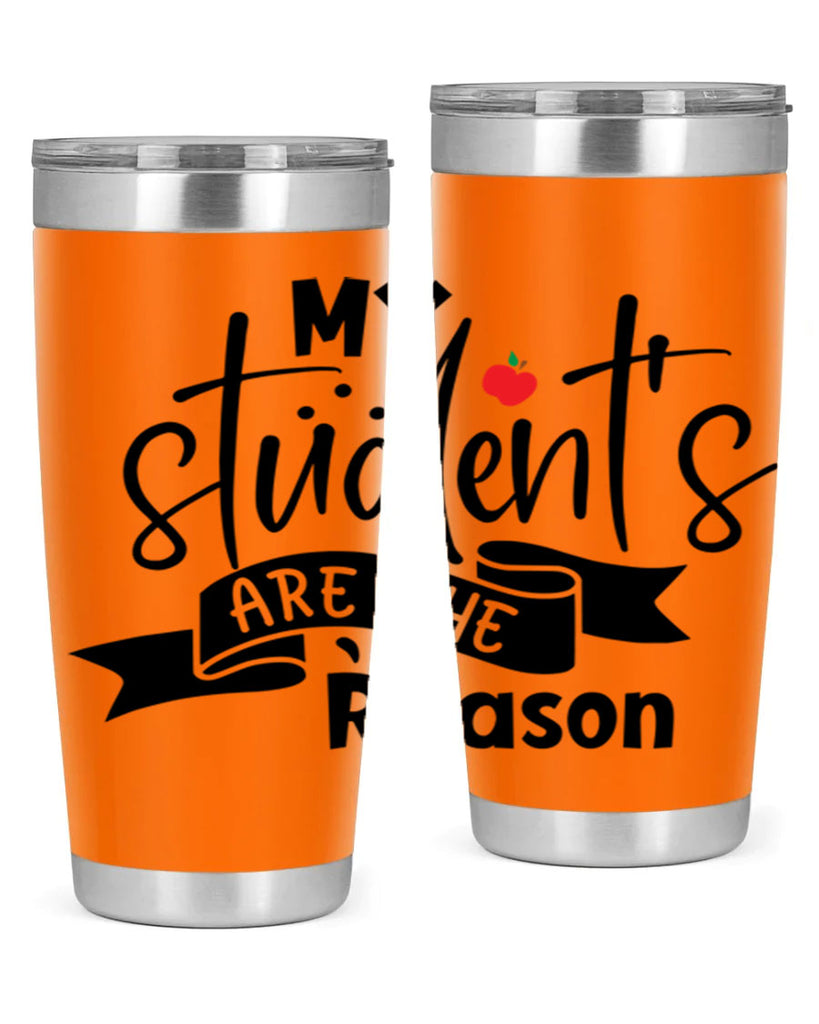 my students are the reason Style 172#- teacher- tumbler