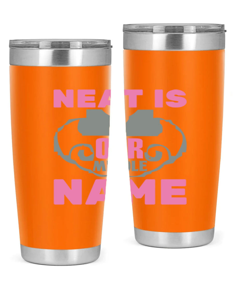 neat is our middle name Style 21#- cleaner- tumbler