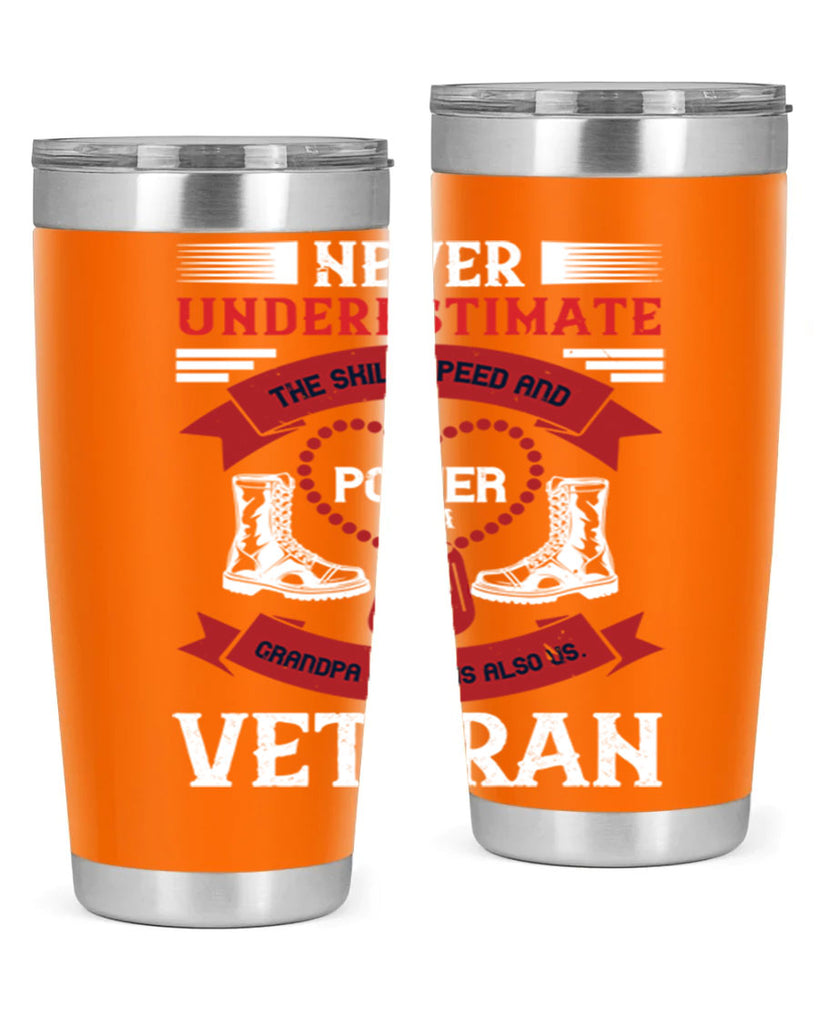never underestimate the skill speed and power of a grandpa a which is also us veteran 44#- Veterns Day- Tumbler