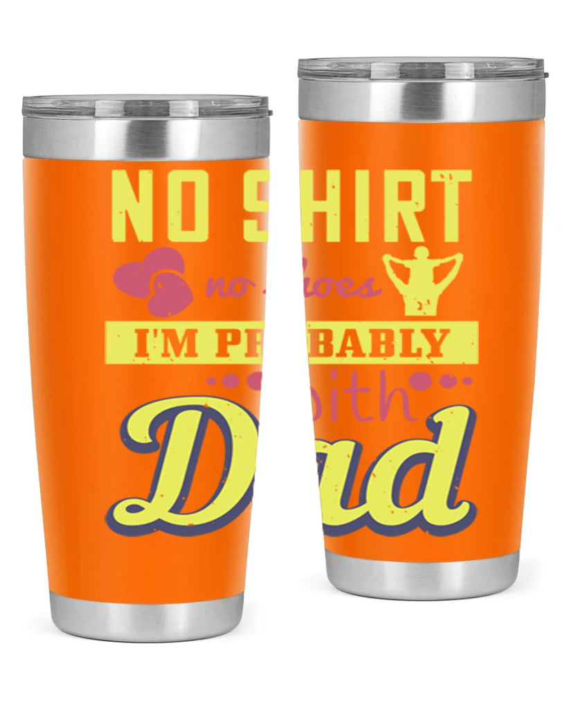 no shirt no shoes…i’m probably with dad 196#- fathers day- Tumbler