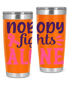nobody fights alone Style 6#- breast cancer- Tumbler