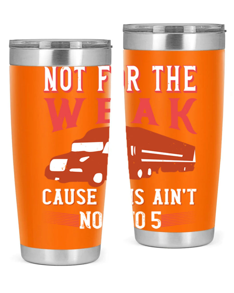 not for the weak cause this aint no to Style 26#- truck driver- tumbler