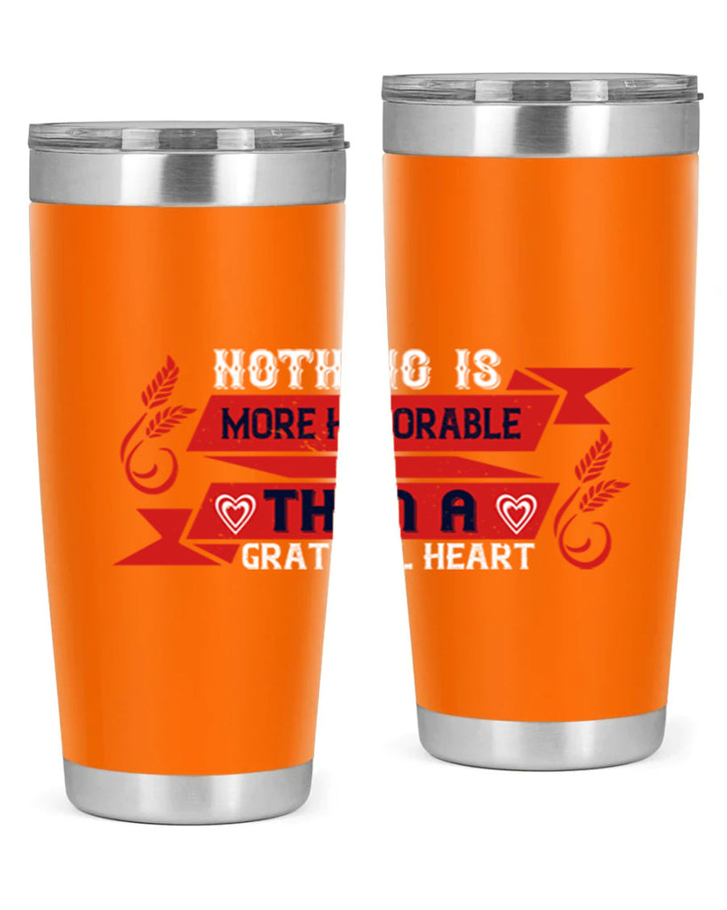 nothing is more honorable than a grateful heart 22#- thanksgiving- Tumbler
