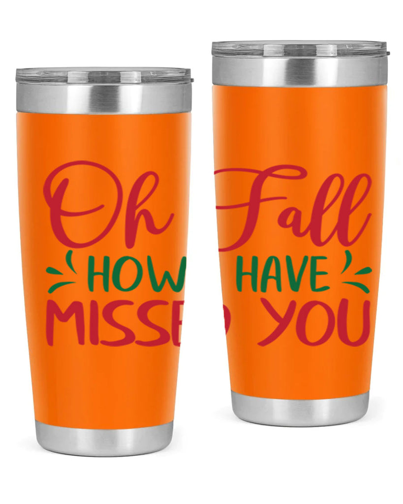 oh fall how i have missed you 449#- fall- Tumbler