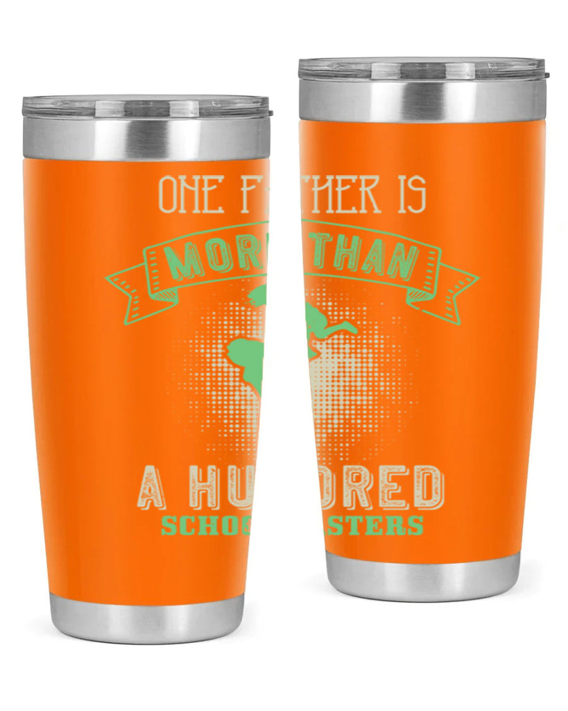 one father is more than a hundred schoolmasters 193#- fathers day- Tumbler