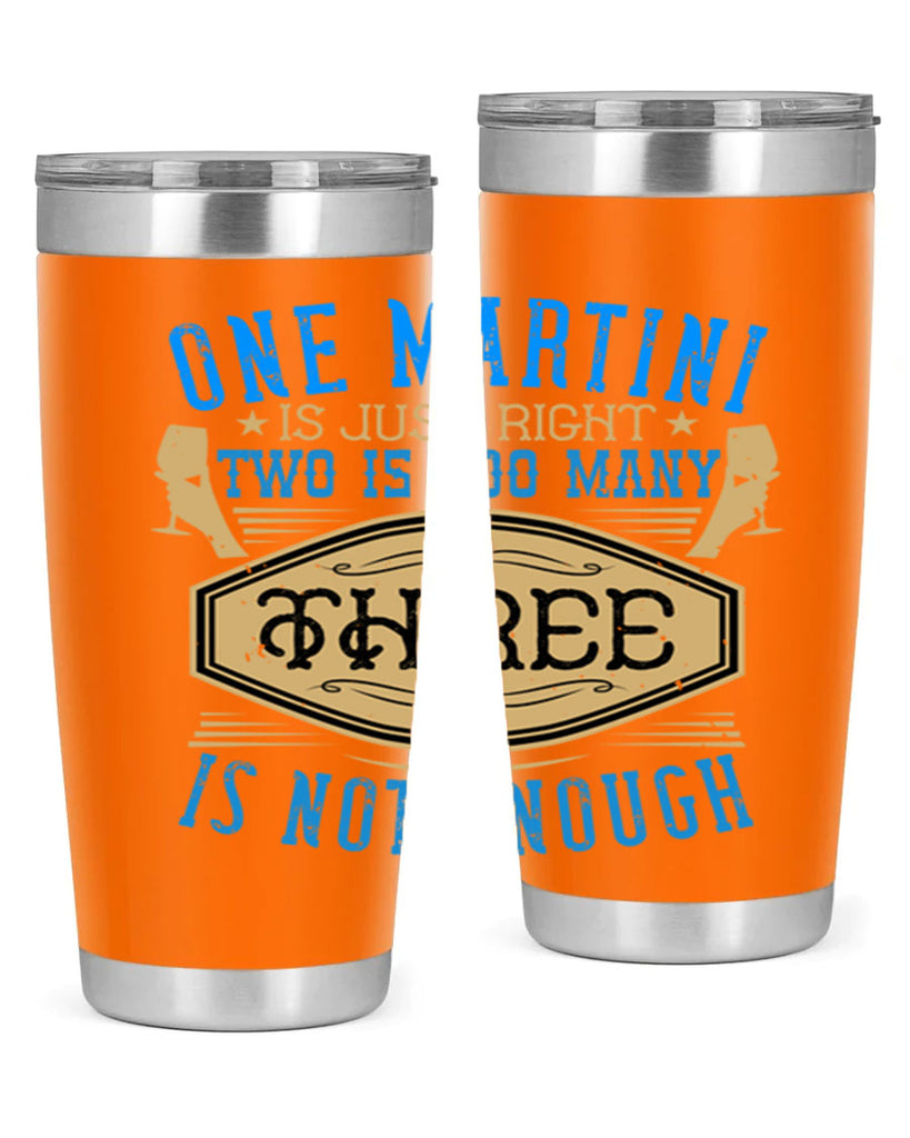 one martini is just right two is too many three is not enough 30#- drinking- Tumbler