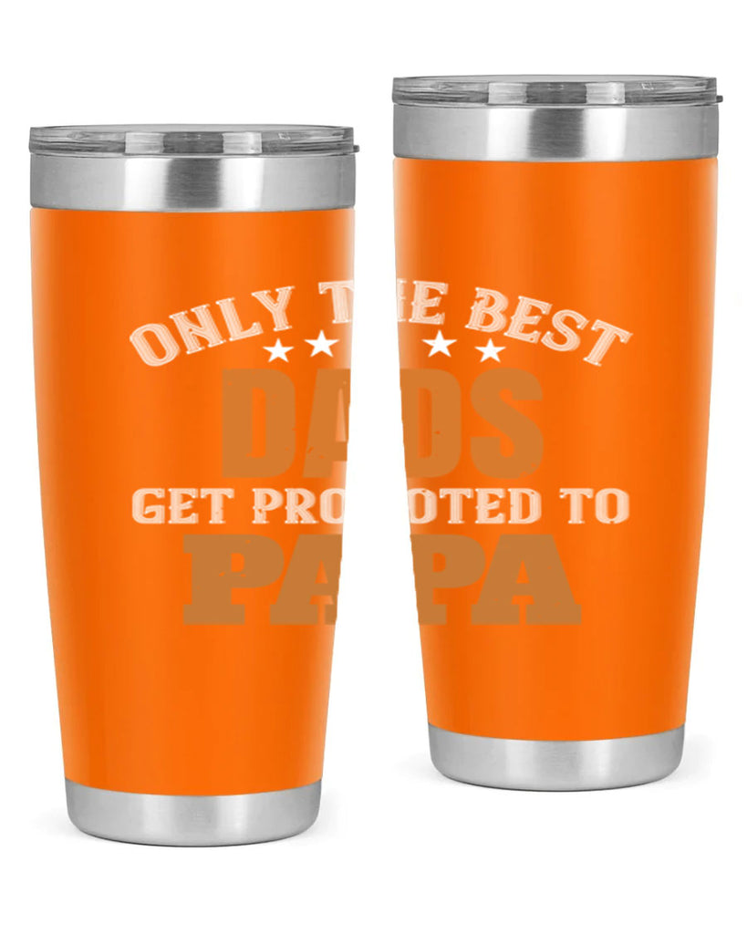 only the best dads get promoted to papa 24#- grandpa - papa- Tumbler