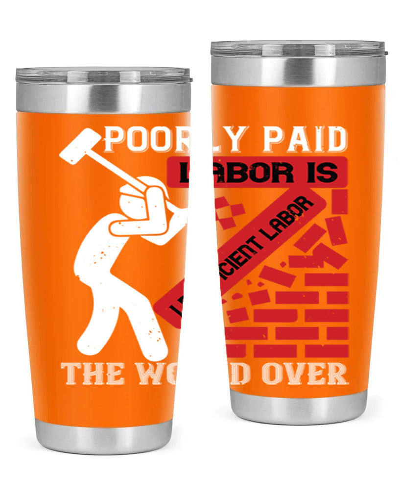 poorly paid labor is inefficient labor the world over 19#- labor day- Tumbler