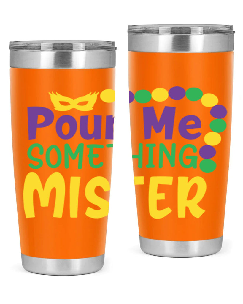 pour me something mister 75#- mardi gras- Tumbler