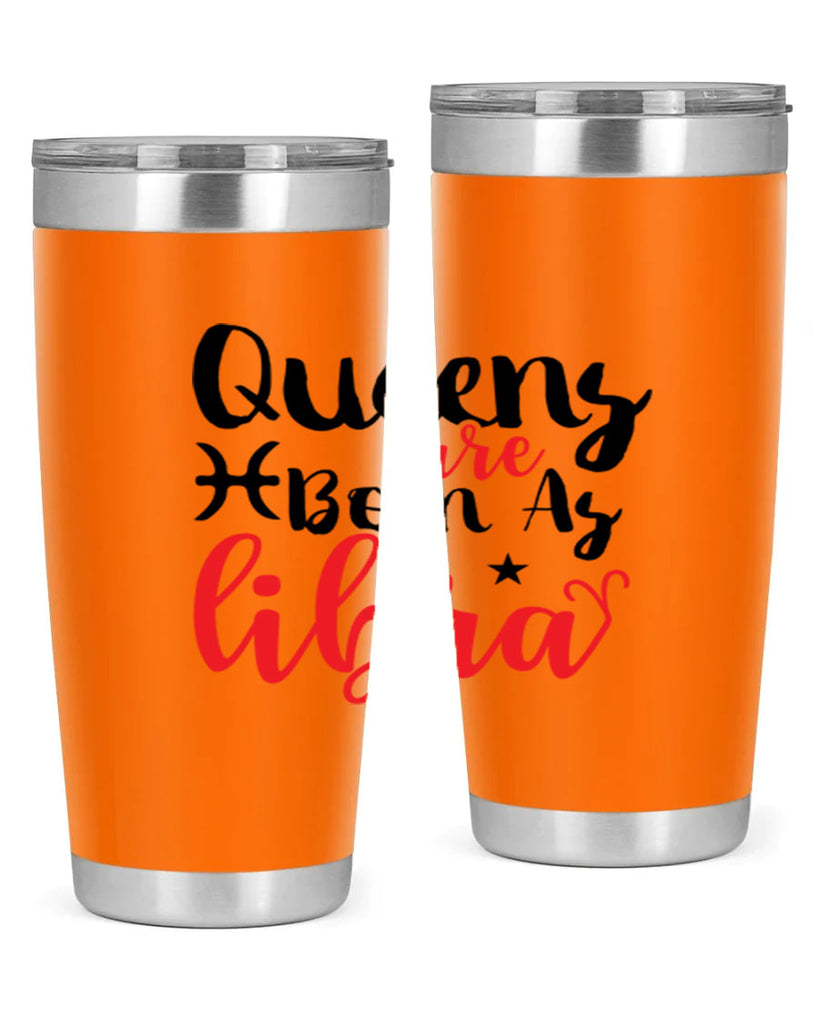 queens Are Born As Libra 387#- zodiac- Tumbler
