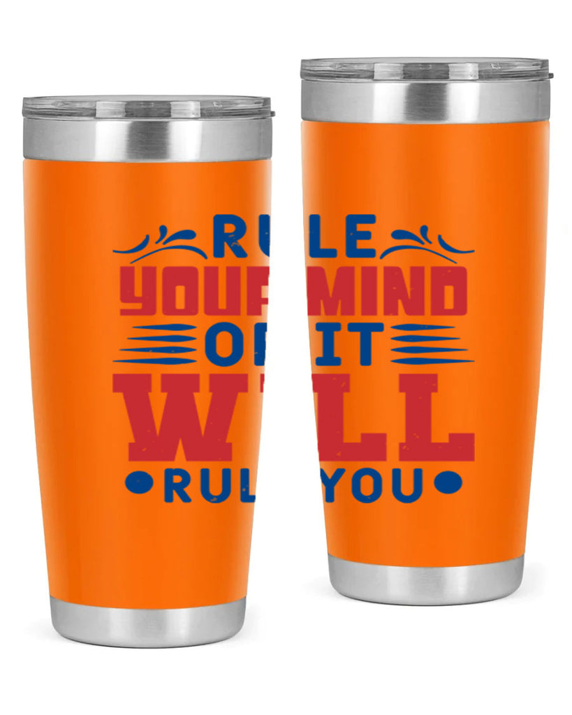 rule your mind or it will rule you Style 38#- Fourt Of July- Tumbler