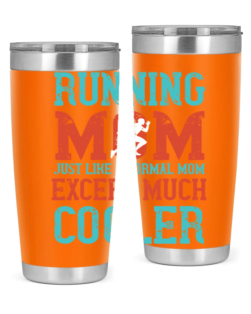 running mom just like a normal mom except much cooler 18#- running- Tumbler