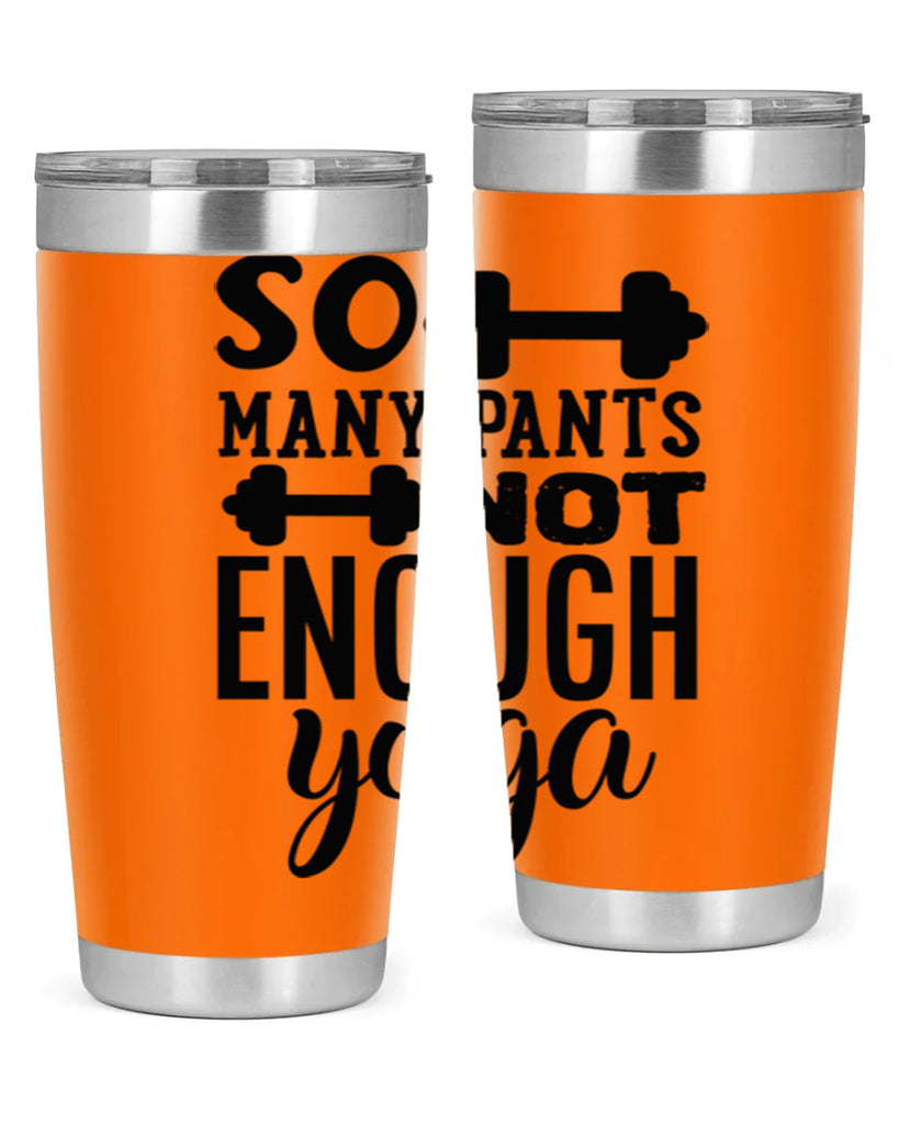 so many pants not enough yoga 20#- gym- Tumbler