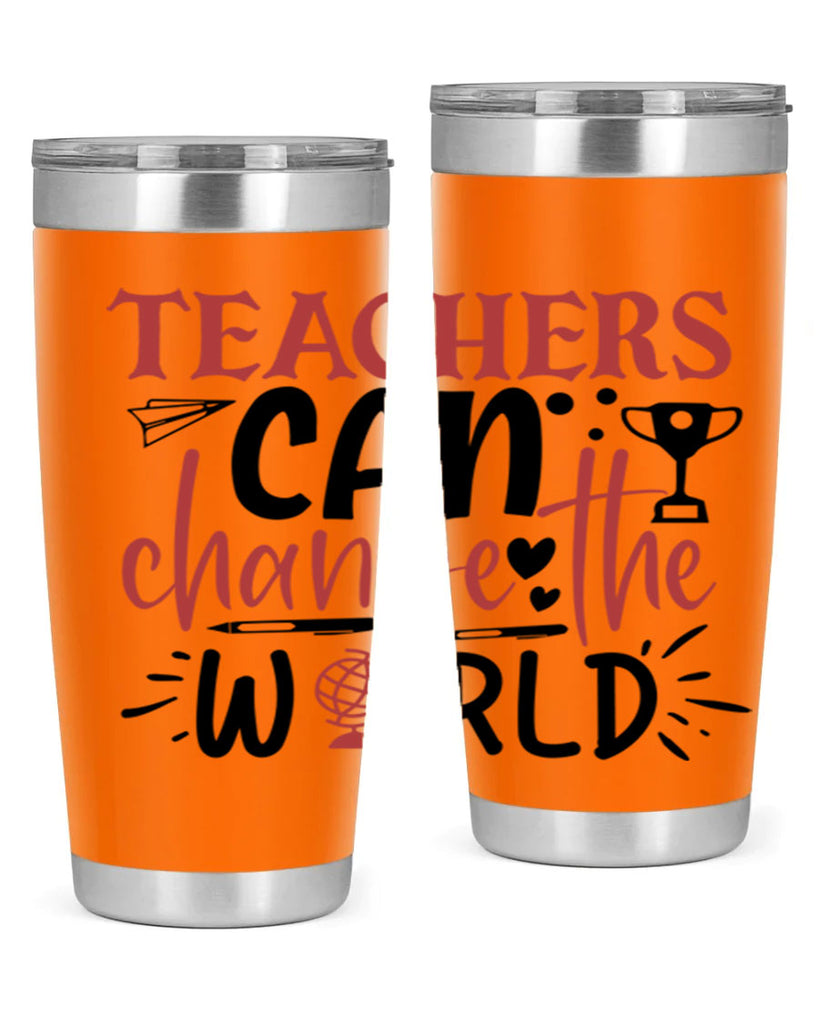 teachers ca change the world Style 199#- teacher- tumbler