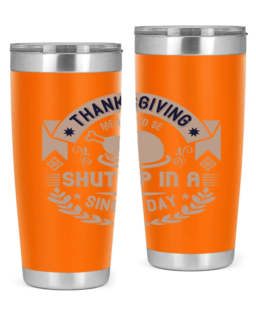 thanksgiving ment to be shut up in a single day 11#- thanksgiving- Tumbler