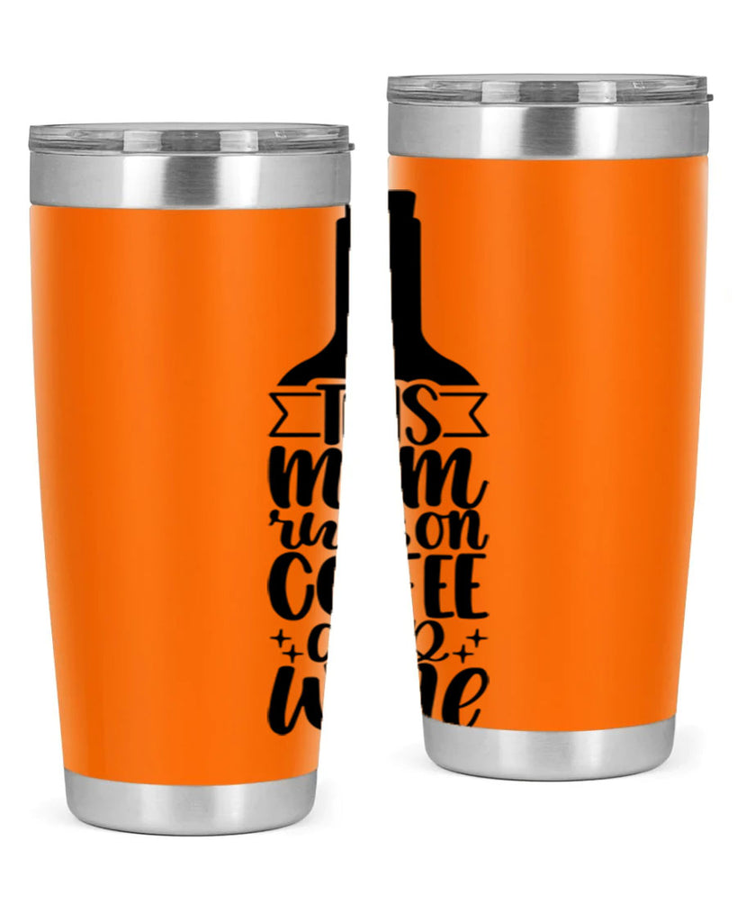 this mom runs on coffee and wine 16#- coffee- Tumbler