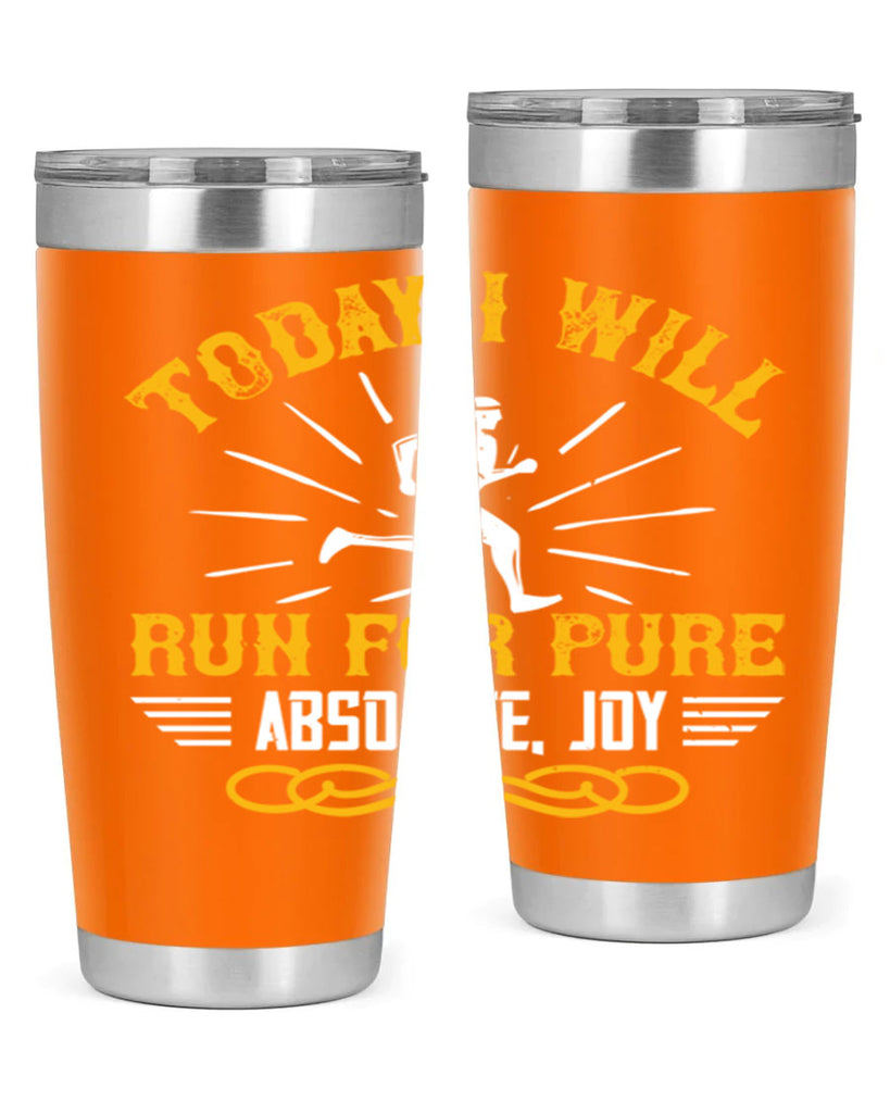 today i will run for pure absolute joy 5#- running- Tumbler