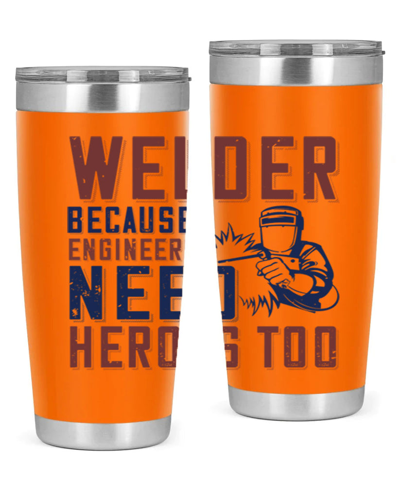 welder beacuse engineers need heros too Style 30#- engineer- tumbler