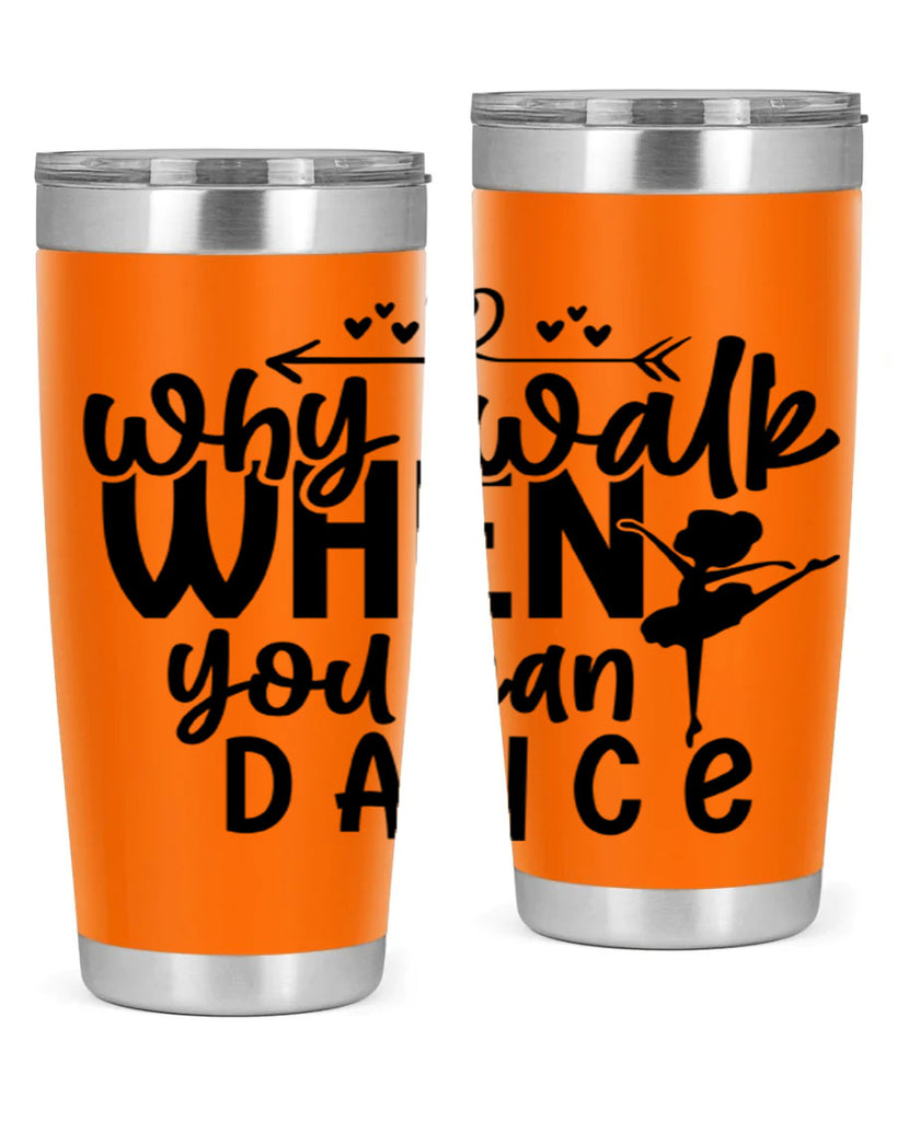 why walk when you can dance 92#- ballet- Tumbler