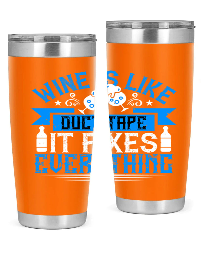 wine is like duct tape it fixes everything 17#- drinking- Tumbler