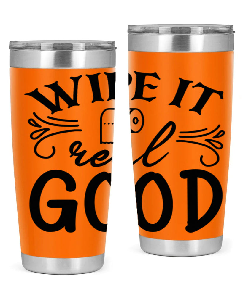 wipe it real good 50#- bathroom- Tumbler