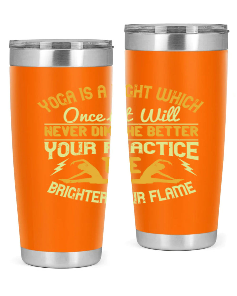 yoga is a light which once lit will never dim the better your practice the brighter your flame 26#- yoga- Tumbler