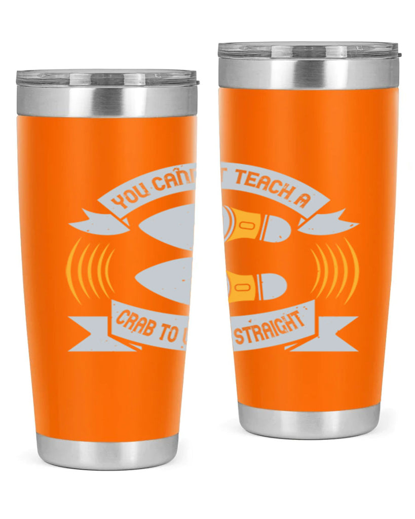 you cannot teach a crab to walk straight 3#- walking- Tumbler