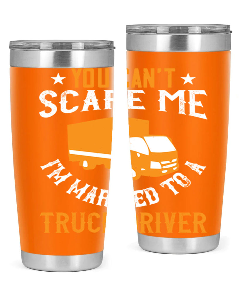 you cant scare me im married to a truck driver Style 7#- truck driver- tumbler