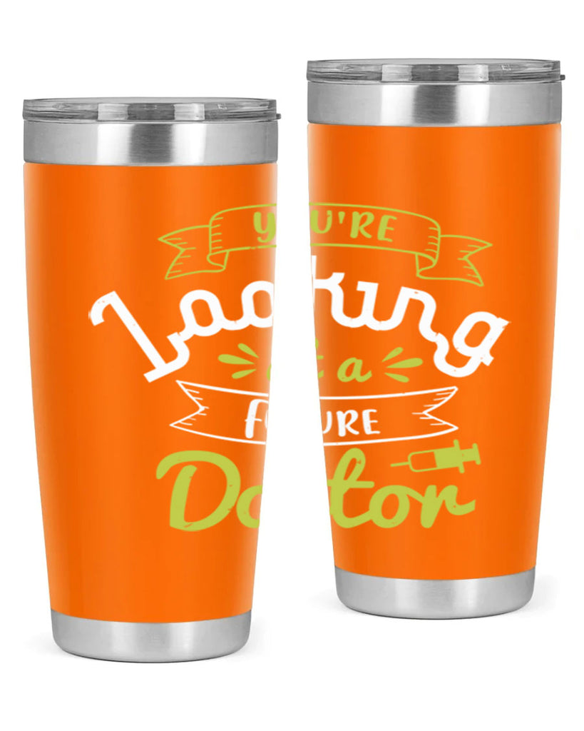 youre looking at a future doctor Style 5#- medical- tumbler