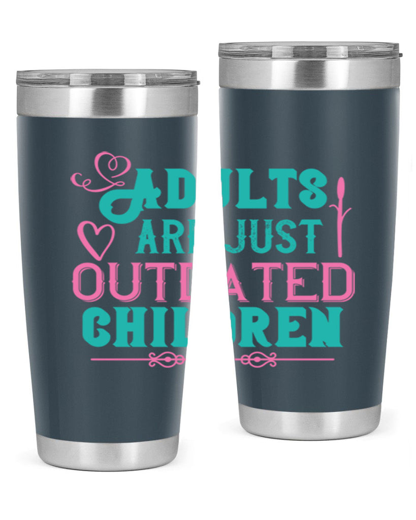 Adults are just outdated children Style 52#- baby- Tumbler
