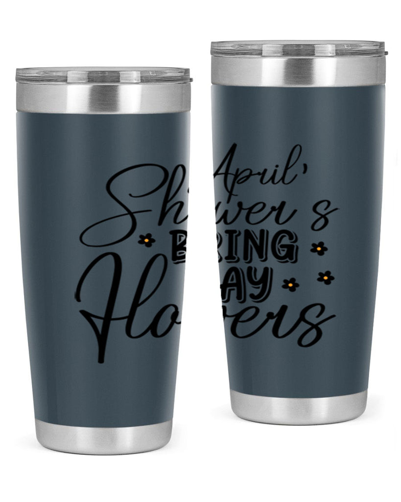 April showers bring may flowers 23#- spring- Tumbler