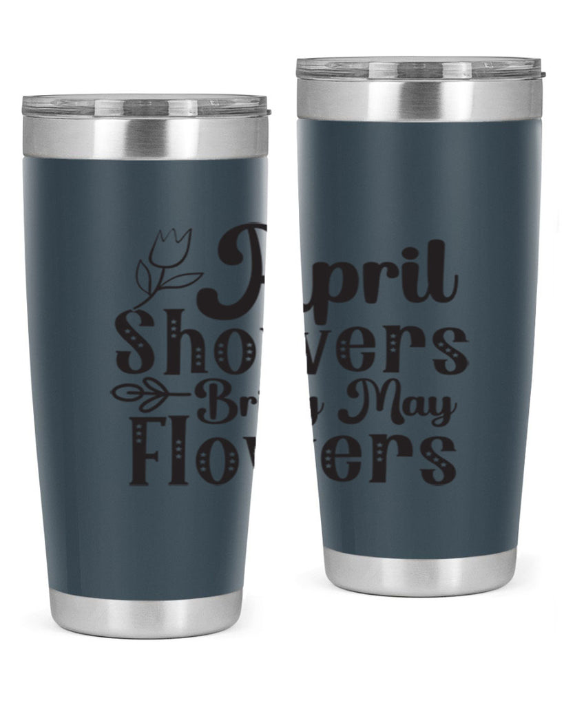 April showers bring may flowers20#- spring- Tumbler