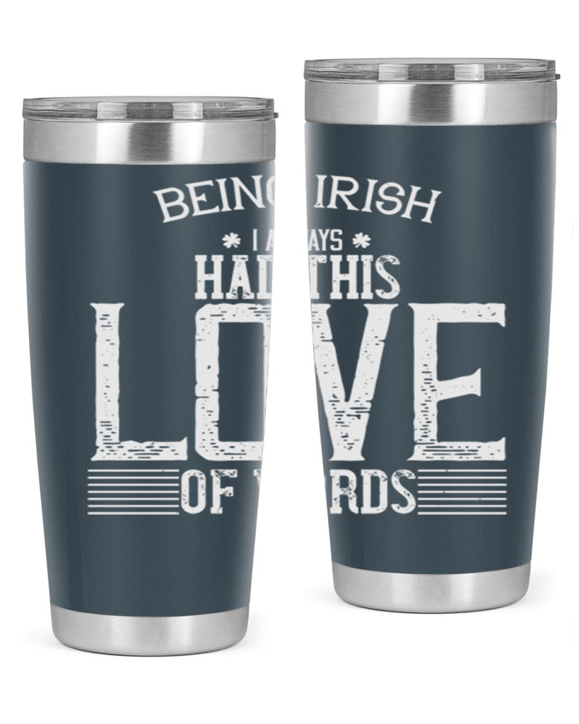 Being Irish I always had this love of words Style 141#- St Patricks Day- Tumbler